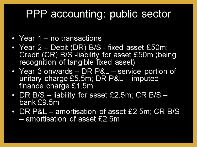 PPP accounting: public sector Year 1 – no transactions Year 2 – Debit (DR)